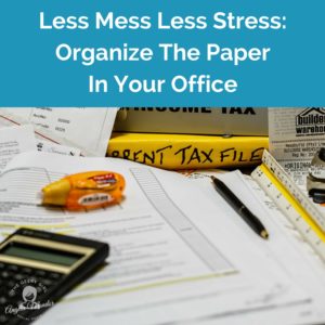 Less Mess Less Stress: Organize The Paper In Your Office